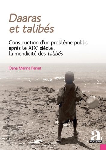 Emprunter Daaras et talibés. Construction d'un problème public après le XIXe siècle : la mendicité des talibés livre