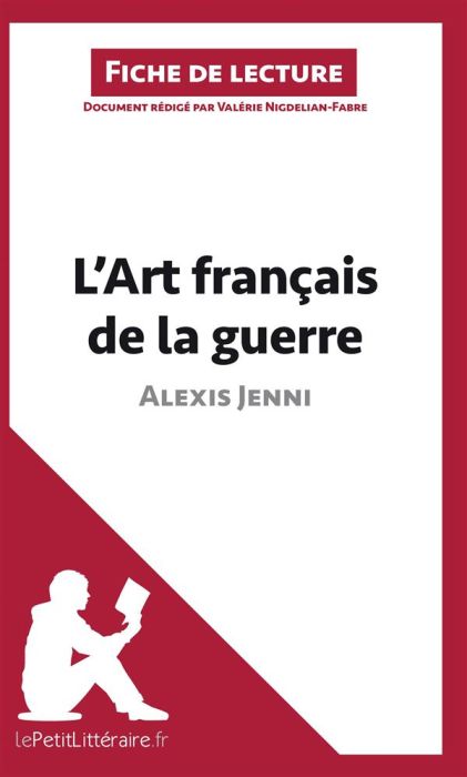 Emprunter L'art français de la guerre d'Alexis Jenni. Fiche de lecture livre