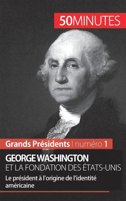 Emprunter George Washington. A l'origine de la fondation des Etats-Unis livre