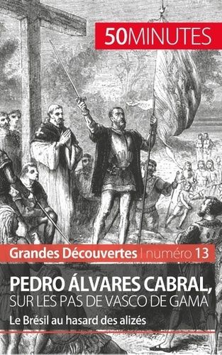 Emprunter Pedro Alvares Cabral, sur les pas de Vasco de Gama - 50 minutes. Le Brésil au hasard des alizés livre