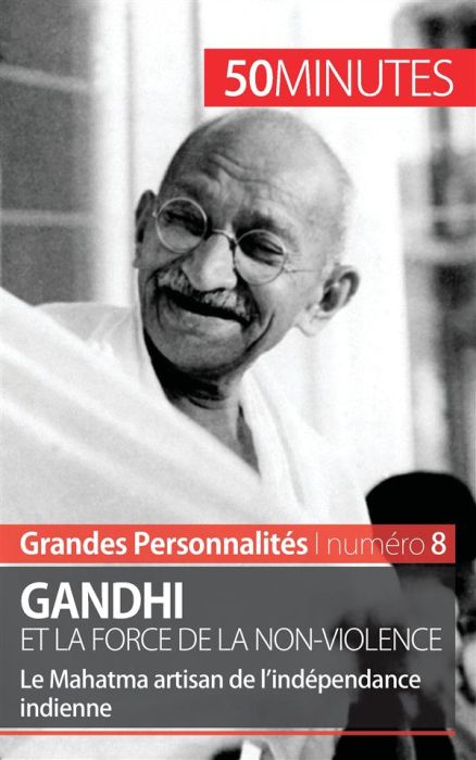 Emprunter Gandhi et la force de la non-violence - 50 minutes. Le Mahatma artisan de l'indépendance indienne livre