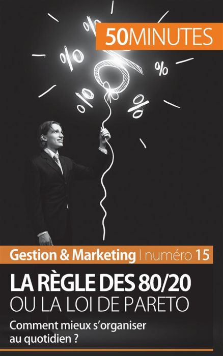 Emprunter La règle des 80/20 ou la loi de Pareto. Comment mieux s'organiser au quotidien ? livre