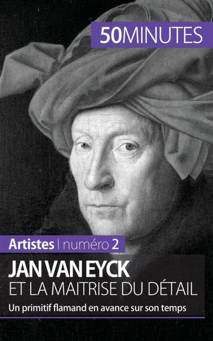 Emprunter Jan Van Eyck et la maîtrise du détail. Un primitif flamand en avance sur son temps livre