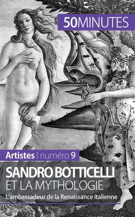 Emprunter Sandro Botticelli et la mythologie. L'ambassadeur de la Renaissance italienne livre