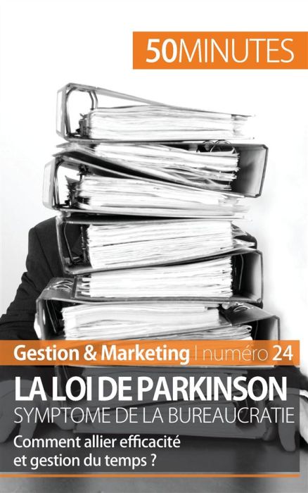 Emprunter La loi de Parkinson et la bureaucratie. Comment allier efficacité et gestion du temps ? livre