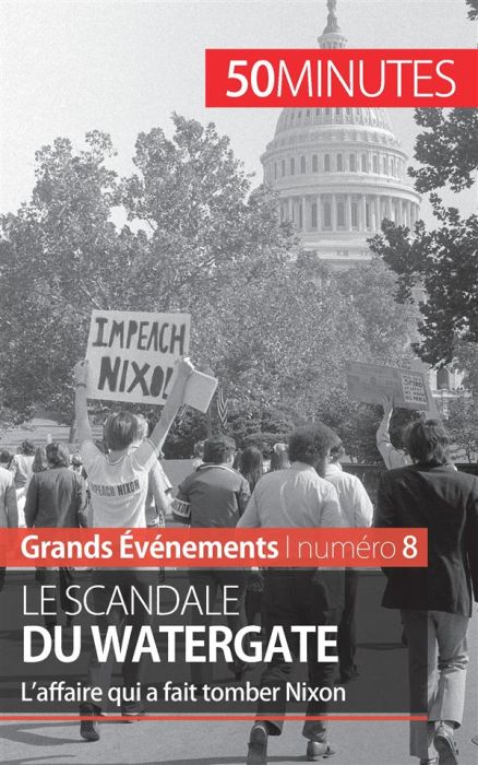 Emprunter Le scandale du watergate. L'affaire qui a fait tomber Nixon livre