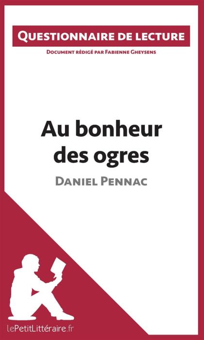 Emprunter Au bonheur des ogres de Daniel Pennac. Questionnaire de lecture livre