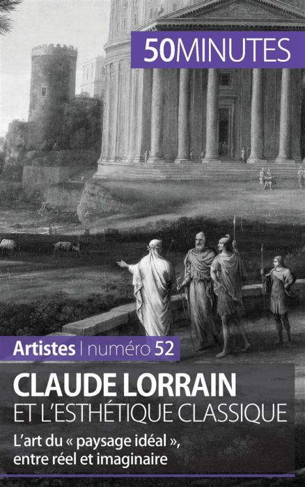 Emprunter Claude Lorrain et l'esthétique classique. L'art du « paysage idéal », entre réel et imaginaire livre