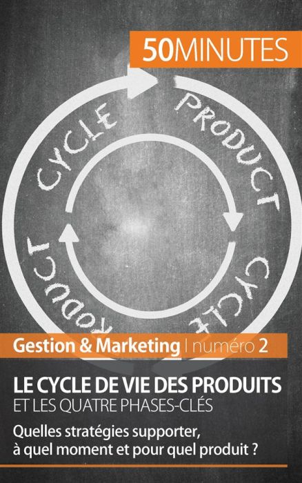 Emprunter Le cycle de vie des produits et les quatre phases-clés. Quelles stratégies supporter, à quel moment livre