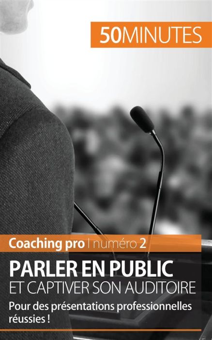 Emprunter Parler en public et captiver son auditoire. Pour des présentations professionnelles réussies ! livre