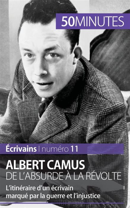 Emprunter Albert Camus, de l'absurde à la révolte. L'itinéraire d'un écrivain marqué par la guerre et l'injust livre