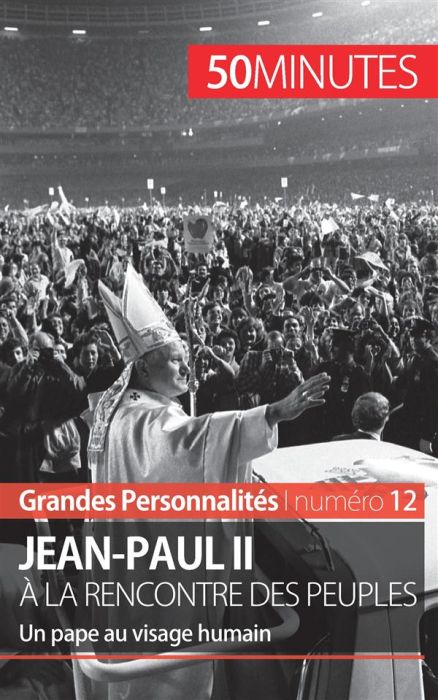 Emprunter Jean-paul II à la rencontre des peuples. Un pape au visage humain livre