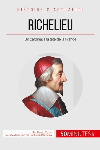 Emprunter Richelieu, l'éminence rouge de Louis XIII. Un cardinal à la tête de la France livre