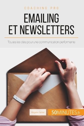 Emprunter Emailing et newsletters. Toutes les clés pour une communication performante livre