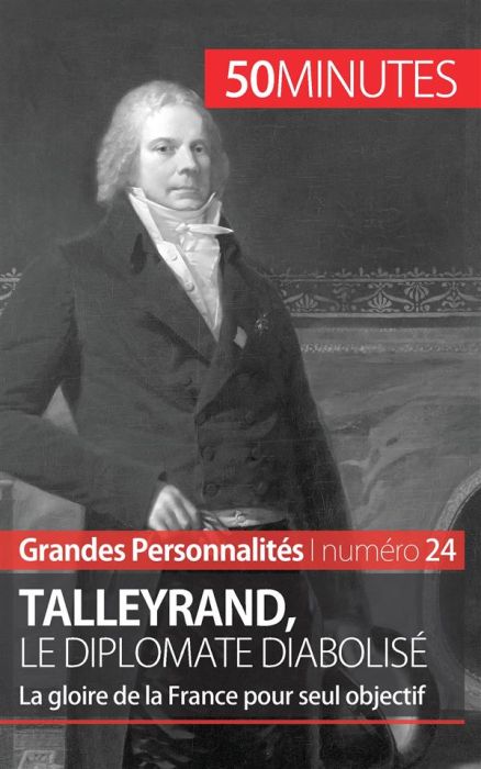 Emprunter Talleyrand, le diplomate diabolisé. La gloire de la France pour seul objectif livre