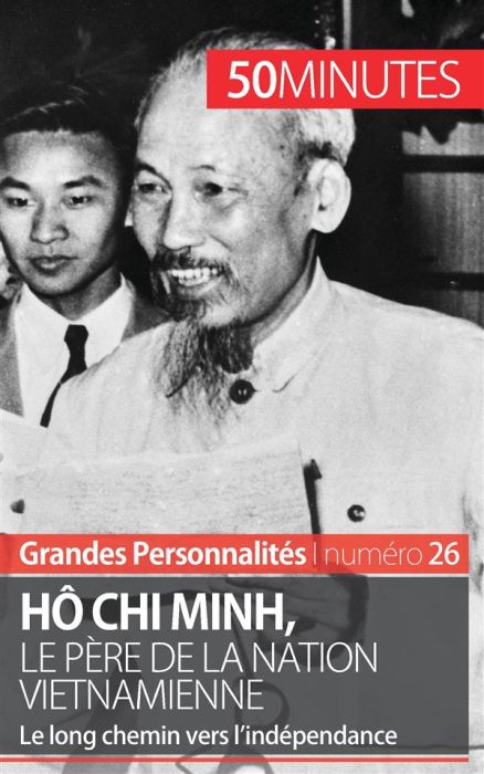 Emprunter Hô Chi Minh, le père de la nation vietnamienne. Le long chemin vers l'indépendance livre