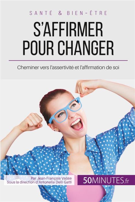 Emprunter S'affirmer pour changer. Cheminer vers l'assertivité et l'affirmation de soi livre