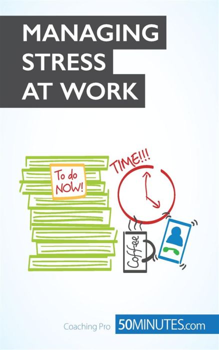 Emprunter The Key to Managing Stress at Work. Say NO ! To Stress at Work livre