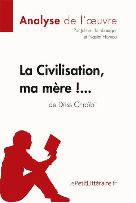 Emprunter La Civilisation, ma mère !... de Driss Chraïbi. Comprendre la littérature avec lePetitLittéraire.fr livre