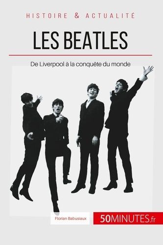 Emprunter Les Beatles. De Liverpool à la conquête du monde livre