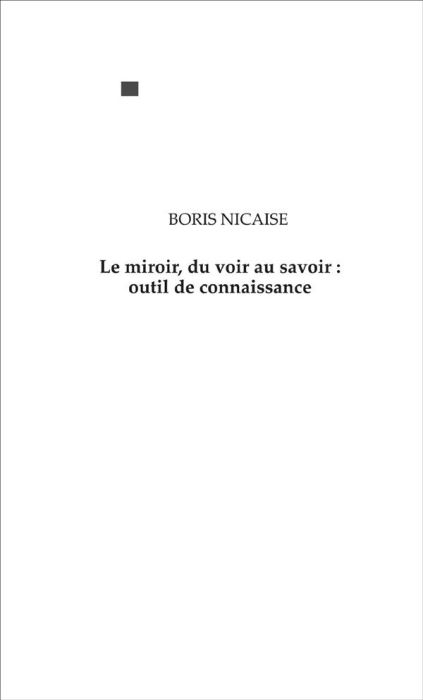 Emprunter Le miroir, du voir au savoir : outil de connaissance livre