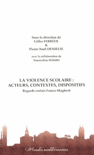 Emprunter La violence scolaire : acteurs, contextes, dispositifs. Regards croisés France-Maghreb livre