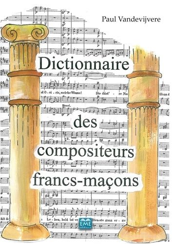 Emprunter Dictionnaire des compositeurs francs-maçons. Un lexique maçonnique livre