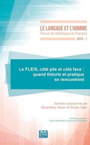 Emprunter Le Langage et l'Homme N° 1-2018 : Le FLE/S, côté pile et côté face : quand théorie et pratique se re livre