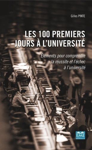 Emprunter Les 100 premiers jours à l'université. Eléments pour comprendre la réussite et l'échec à l'universit livre