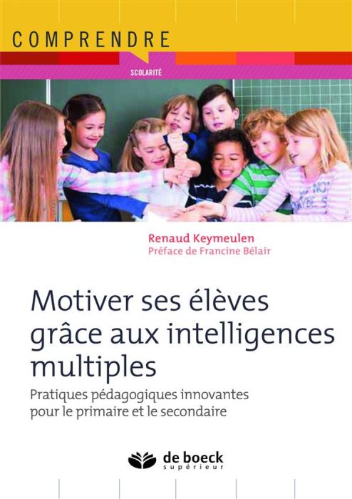 Emprunter Motiver ses élèves grâce aux intelligences multiples. Pratiques pédagogiques innovantes pour le prim livre