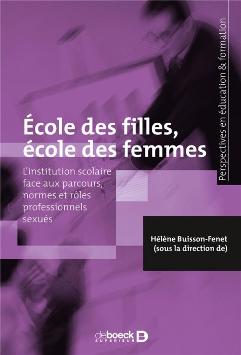 Emprunter Ecole des filles, école des femmes. L'institution scolaire face aux parcours, normes et rôles profes livre