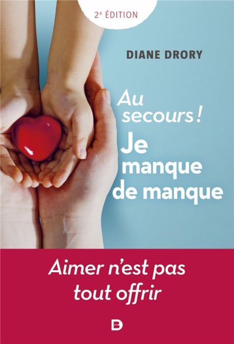 Emprunter Au secours ! Je manque de manque. Aimer n'est pas tout offrir livre