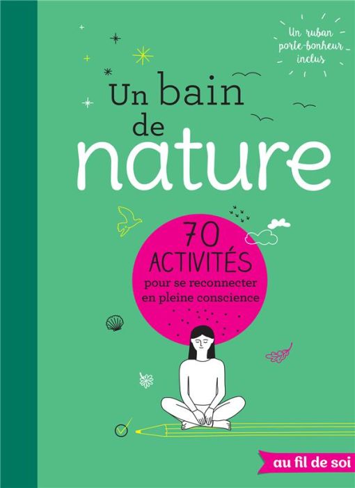 Emprunter Un bain de nature. 70 activités pour se reconnecter en pleine conscience livre