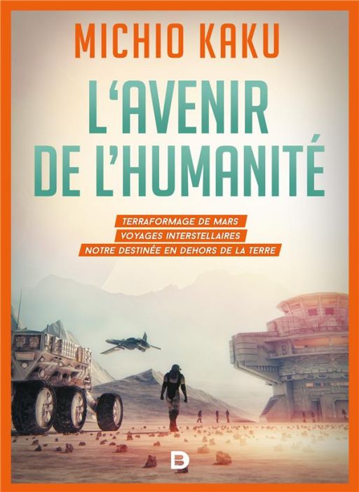 Emprunter L'avenir de l'humanité. Le terraformage de Mars, voyages interstellaires, l'immortalitée et notre de livre