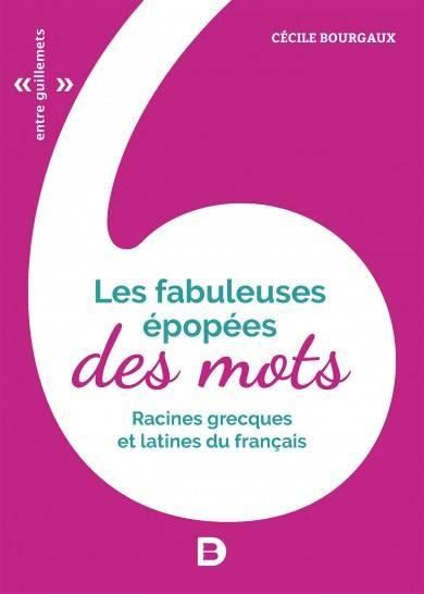 Emprunter Les fabuleuses épopées des mots. 60 histoires de mots d'origine grecque ou latine livre