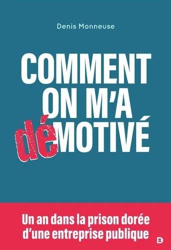 Emprunter Comment on m'a démotivé. Un an dans la prison dorée d'une entreprise publique livre