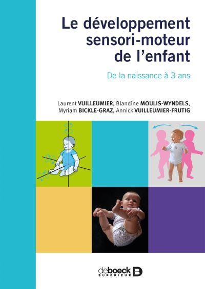 Emprunter Le développement sensori-moteur de l'enfant. De la naissance à 3 ans. Les chemins du développement livre