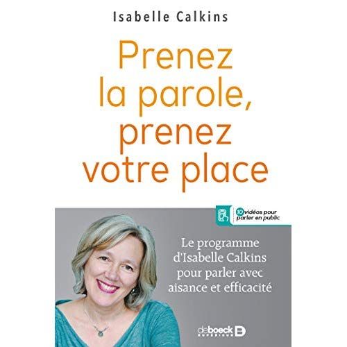 Emprunter Prenez la parole, prenez votre place. Le programme d’Isabelle Calkins pour parler avec aisance et ef livre