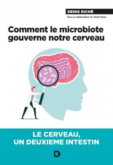 Emprunter Comment le microbiote gouverne notre cerveau. Le cerveau, un deuxième intestin livre