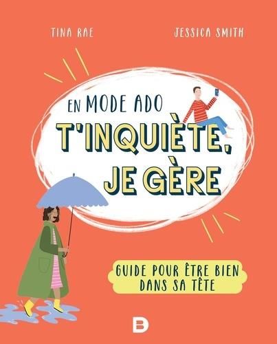 Emprunter En mode ado, t'inquiète, je gère. Guide pour être bien dans sa tête livre