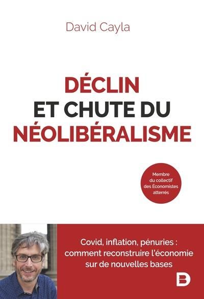 Emprunter Déclin et chute du néolibéralisme. Covid, inflation, pénuries : comment reconstruire l’économie sur livre