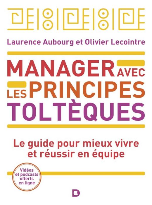 Emprunter Manager avec les principes toltèques. Le guide pour mieux vivre et réussir en équipe, 3e édition livre