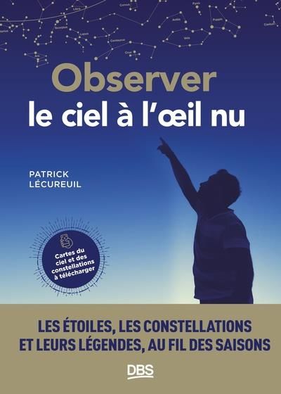 Emprunter Observer le ciel à l'oeil nu. Les étoiles, les constellations et leurs légendes au fil des saisons livre