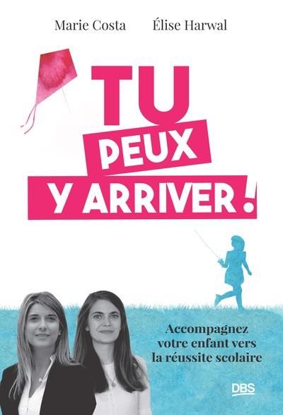 Emprunter Tu peux y arriver ! Accompagnez votre enfant vers la réussite scolaire livre