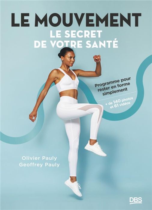 Emprunter Le mouvement, le secret de votre santé. Programme pour rester en forme simplement livre