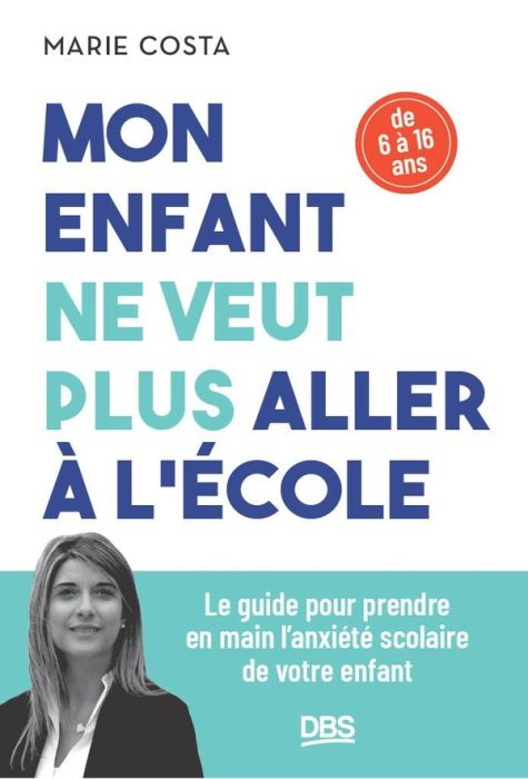 Emprunter Mon enfant ne veut plus aller à l'école. Le guide pour prendre en main l'anxiété scolaire de votre e livre