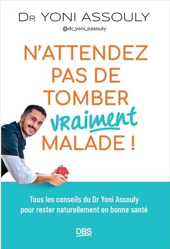 Emprunter N’attendez pas de tomber (vraiment) malade ! livre