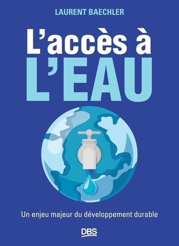 Emprunter L'accès à l'eau. Un enjeu majeur du développement durable livre