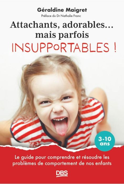 Emprunter Attachants, adorables... mais parfois insupportables ! Le guide pour comprendre et résoudre les prob livre