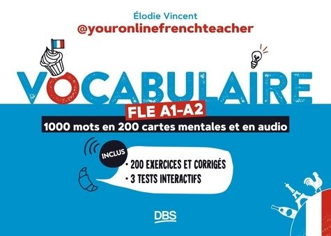 Emprunter Vocabulaire FLE A1-A2. 1000 mots en 200 cartes mentales et en audio. 200 exercices et corrigés. 3 te livre